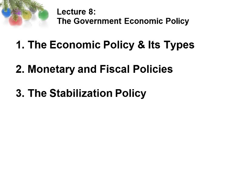 Lecture 8:  The Government Economic Policy  1. The Economic Policy & Its